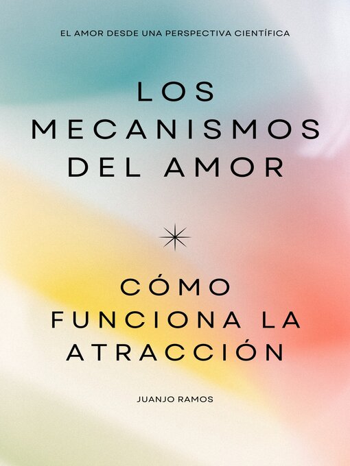 Cover image for Los mecanismos del amor. Cómo funciona la atracción